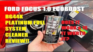 ford focus 1.0 ecoboost (REVIEW: BG44K PLATINUM Fuel System Cleaner…Does it work & is it worth it?)