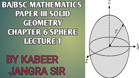 BA/BSC MATHS FIRST YEAR PAPER III SOLID GEOMETRY CHAPTER 6 SPHERES LECTURE NO.1