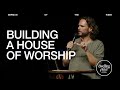 Building a House of Worship | Jeremy Riddle