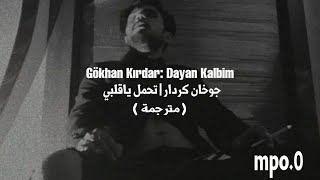 Gökhan Kırdar - Dayan Kalbim | جوخان كردار - تحمل ياقلبي ( مترجمة ) Resimi