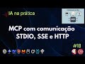 IA na Prática 18 – MCP com comunicação STDIO, SSE e HTTP