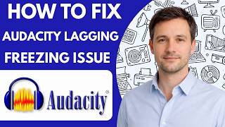 How to Fix Audacity Lagging or Freezing Issue Full Guide 2026