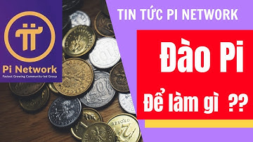 Tin Tức Pi Network l Đào Pi Để Làm Gì l Blog Của Hải