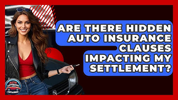 Are There Hidden Auto Insurance Clauses Impacting My Settlement? - Auto Coverage Explained