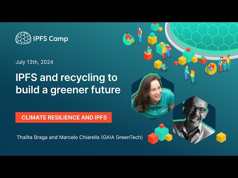 IPFS and recycling to build a greener future - Thalita Braga & Marcelo Chiarella