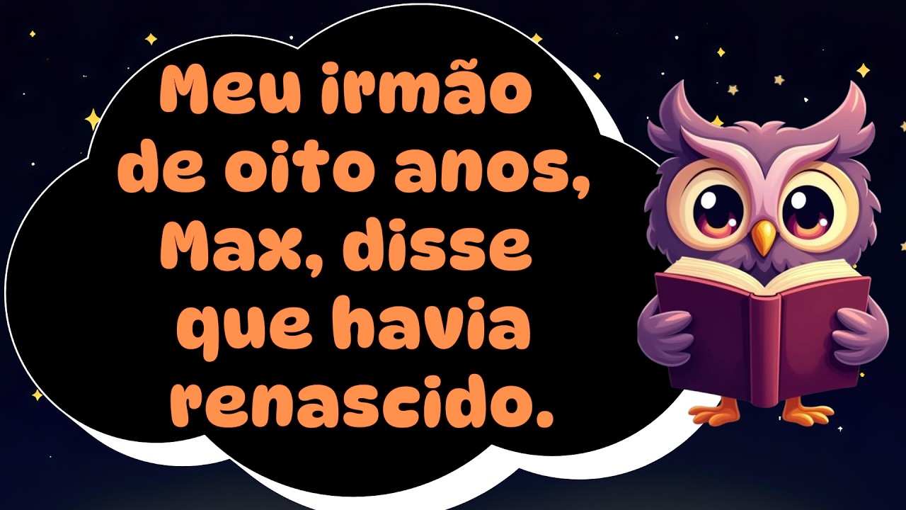Meu irmão de oito anos, Max, disse que havia renascido.