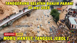 MOBIL HANYUT DI BSD! TANGGUL JEBOL, TANGSEL BANJIR PARAH!
