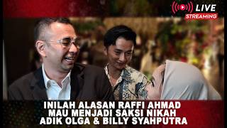 LIVE!! INILAH ALASAN RAFFI AHMAD MAU MENJADI SAKSI NIKAH ADIK OLGA & BILLY SYAHPUTRA