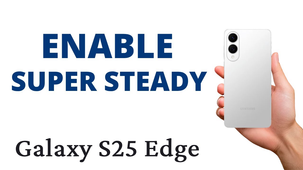 How to ENABLE the SUPER STEADY on the Galaxy S25 Edge!