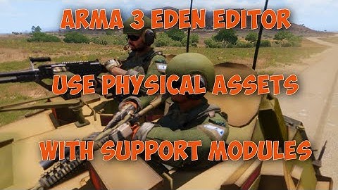 Arma 3 Eden Editor | Use placed physical assets with Arma 3 Support Module