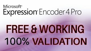 How To Validate Your Microsoft Expression Encoder Pro (FREE & Working 100%)