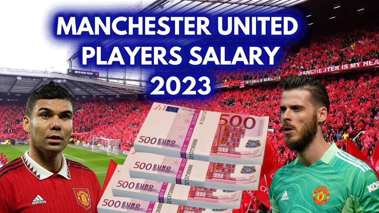 MANCHESTER UNITED PLAYERS SALARY 2023. YouTube