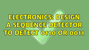 Electronics: Design a sequence detector to detect 0110 or 0011