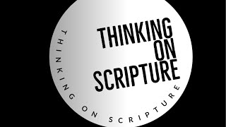 Introduction To Thinking On Scripture