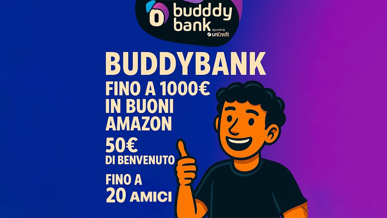 BUDDYBANK - FINO A 1000€ IN BUONI AMAZON + 50€ DI BONUS BENVENUTO
