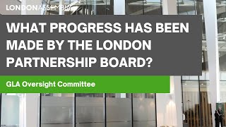 What progress has been made by The London Partnership Board? - GLA Oversight Committee