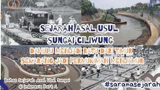 Sejarah Sungai Ciliwung Dahulu Dijuluki Ratu Dari Timur Sekarang Jadi Permukiman Menjamur