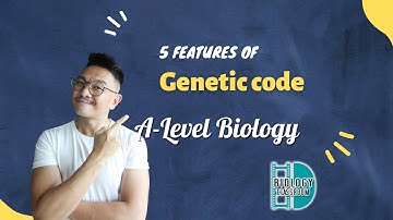 A-Level Biology - 5 features of genetic code