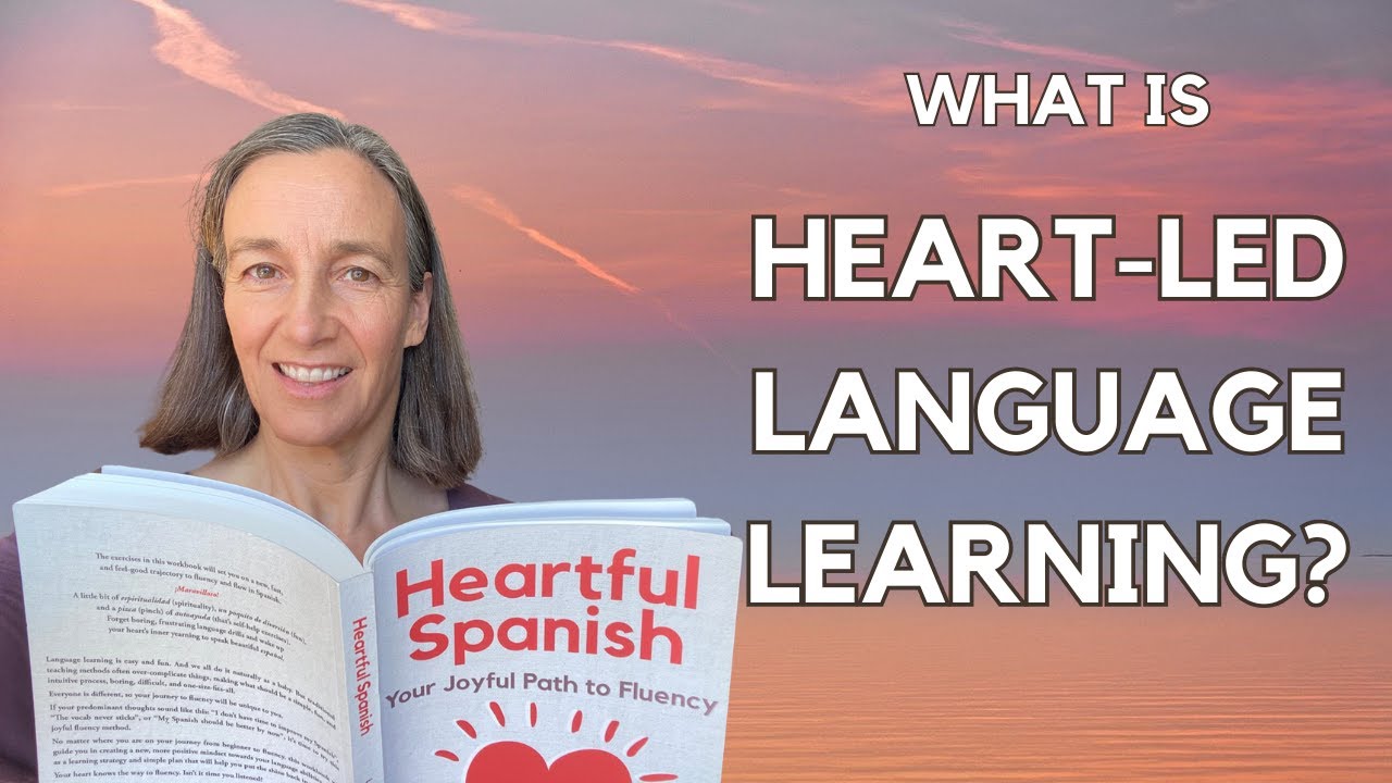 What is heart-led language learning? | An excerpt from Heartful Spanish: Your Joyful Path to Fluency