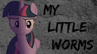 My Little Worms AUDIO DRAMA Episode 1 || MLP INFECTION AU