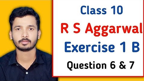Exercise 1B  Real Numbers  Q 6 & Q 7 Class 10 R S Aggarwa | R S Aggarwal Class 10 Ex 1 B