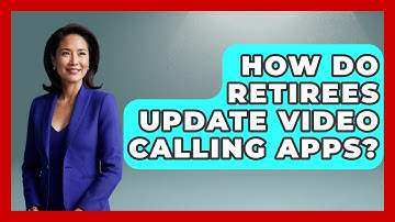 How Do Retirees Update Video Calling Apps? | Retiree Life Hacks News