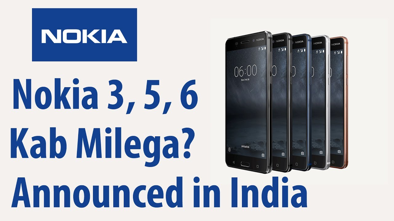 Nokia 3,5,6 Announced in India - Par Wait Karna Padega (Hindi)