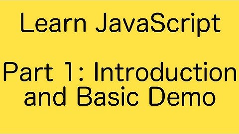 JavaScript Introduction and Basic Demo - Learn JavaScript Basics Tutorial (Part 1)