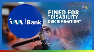 Iu0026m Bank Fined Sh25 Million For Discriminating A Visually Impaired Lawyer