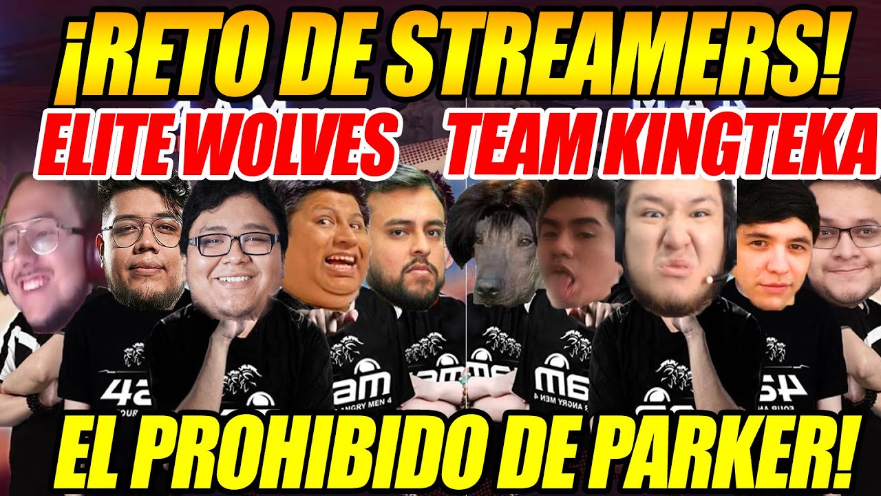 🔥NOCHE PICANTE!!🔥 ELITE WOLVES SE ENFRENTA AL TEAM KINGTEKA EN RETO STREAMERS, PROHIBIDO DE PARKER🔥