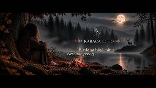 Ayrılık Karaca Echo