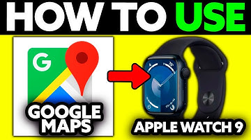 How To Use Google Maps on Apple Watch 9 (2025) - Step by Step