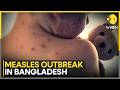 Measles Kills 12 More Children in Bangladesh; Death Toll Hits 451 in Two Months | WION