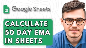 How To Calculate 50 Day EMA in Google Sheets [2025 Guide]