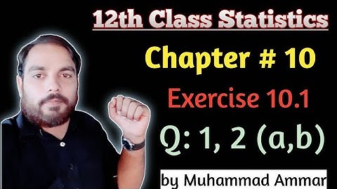 12th Class Statistics || Chapter 10 || Exercise 10.1 Question 1, 2 (a,b) || by Muhammad Ammar