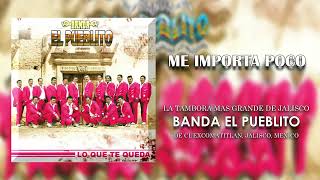 Banda El Pueblito - Me Importa Poco (Audio)