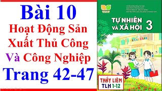 Tự Nhiên Xã Hội 3 Bài 10 | Hoạt Động Sản Xuất Thủ Công Và Công Nghiệp Trang 42 - 47 Kết Nối Tri Thức