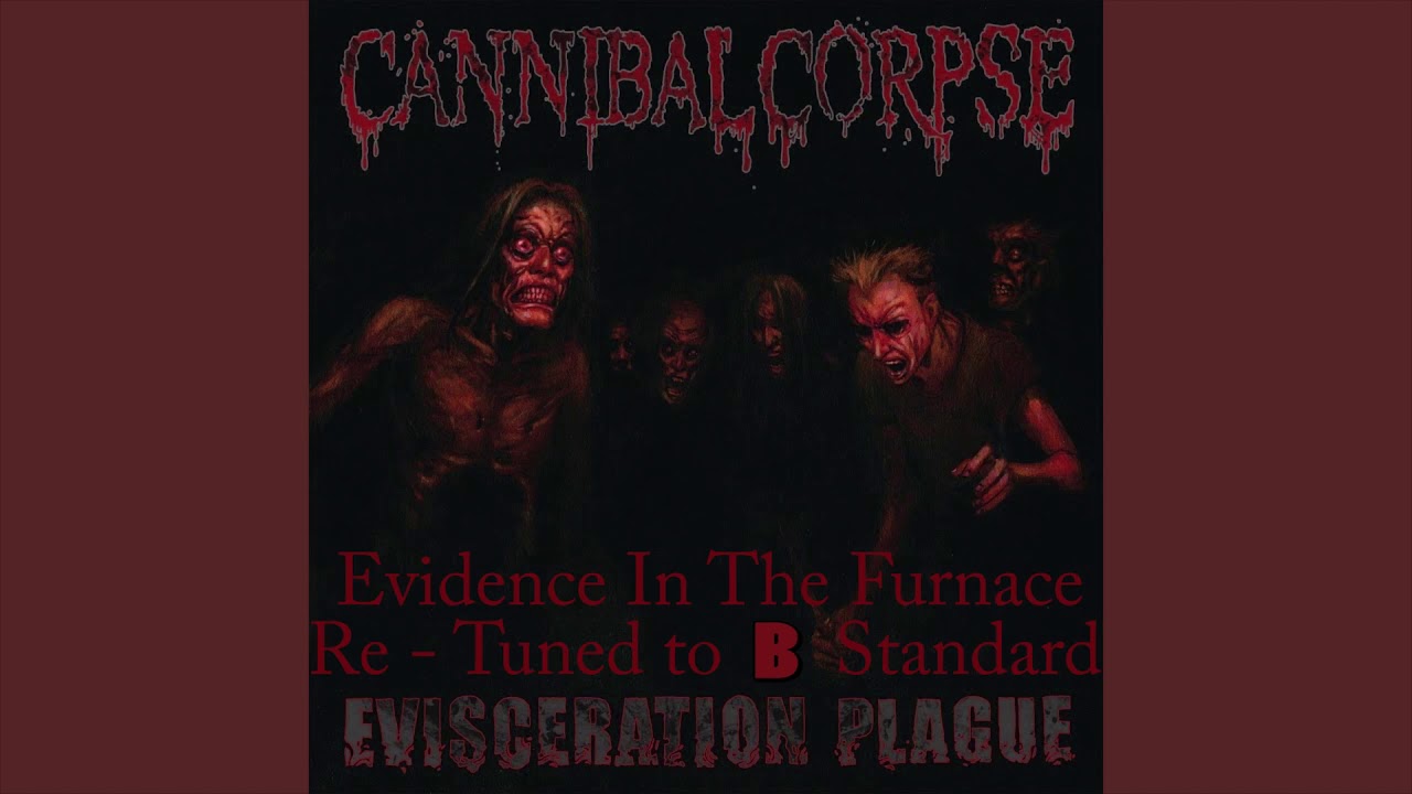 Cannibal Corpse - Evidence in the furnace [Re - Tuned to B Standard]