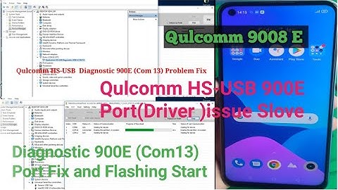 Qulcomm HS-USB  Diagnostic 900E (Com13) Problem Fix l Diagnostic 900E  Port Fix and Flashing Start