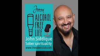147: John Siddique on spirituality & Sobriety