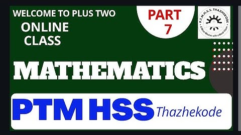 Plus Two MATHEMATICS Online Class 07-First Bell KITE VICTERS-PTMHSS THAZHEKODE