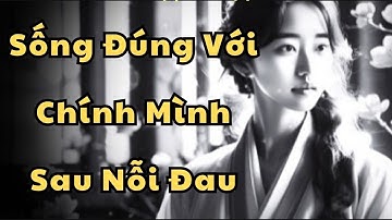 Sức Mạnh Trong Im Lặng Làm Sao Để Sống Đúng Với Chính Mình Sau Nỗi Đau | Thuyết Khắc Kỷ