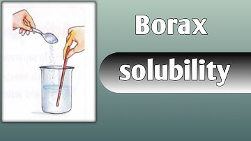 borax appearance & solubility| how to dissolve borax