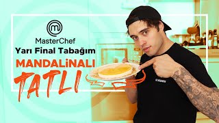 Masterchef Yarı Finalinde Yaptığım Tatlı | Kava Mandalina 🍰