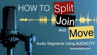 How to Split, Join, and Move Audio Segments Using Audacity 3.1.x screenshot 3