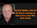 WE'RE BEING LIED TO: Oil Shock Coming by Fall, Even if Iran War Ends Today /Chris Martinsen