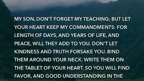 MY SON DO NOT FORGET MY TEACHING BUT KEEP MY COMMANDS IN YOUR HEART.  PROVERBS : 3 :1.  BRO. JOHNSON