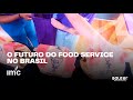IMC | O Futuro do Food Service no Brasil
