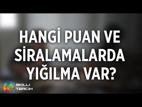 YKS 2018'de Hangi Puan ve Siralamalarda Yığılma Var?