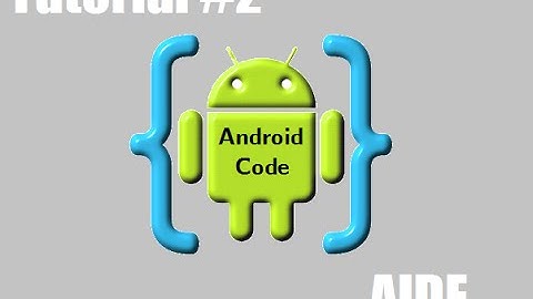 AIDE Programando desde tu Android. Tutorial #2 Botones